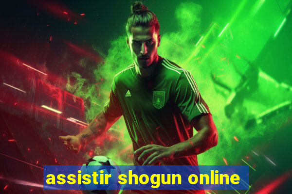 assistir shogun online